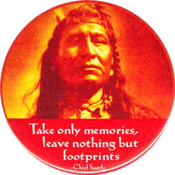 Take Only Memories, Leave Nothing But Footprints - Chief 