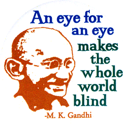 an eye for an eye makes the whole world blind