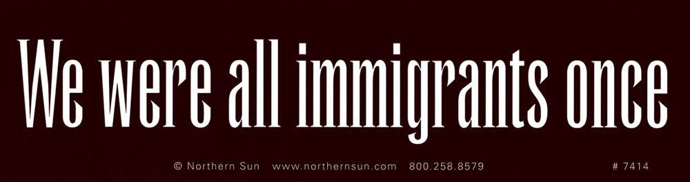 Bumper Sticker Decal We Were All Immigrants Once